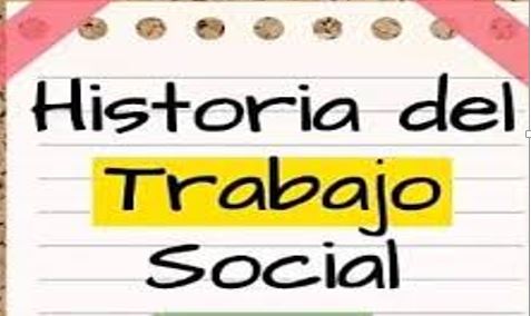 CONSTRUCCIÓN HISTÓRICA DEL TRABAJO SOCIAL